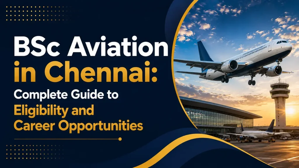 BSc Aviation in Chennai Complete Guide to Eligibility and Career Opportunities
